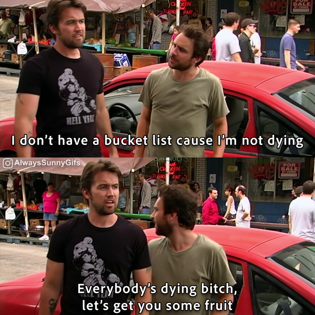 Always Sunny Everybody's dying