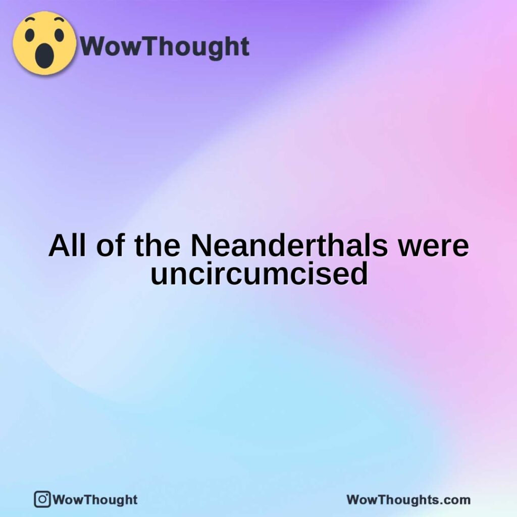 all-of-the-neanderthals-were-uncircumcised