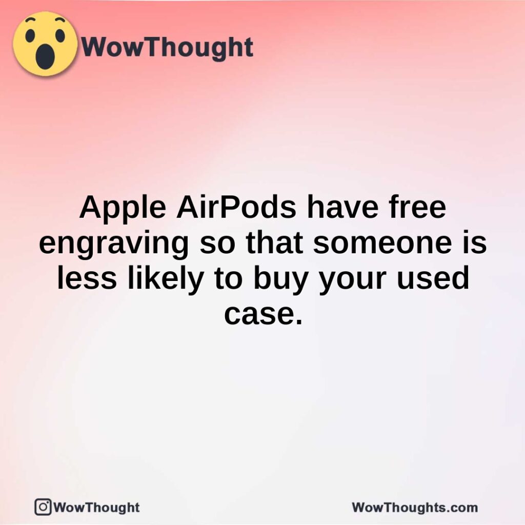 apple-airpods-have-free-engraving-so-that-someone-is-less-likely-to-buy-your-used-case.