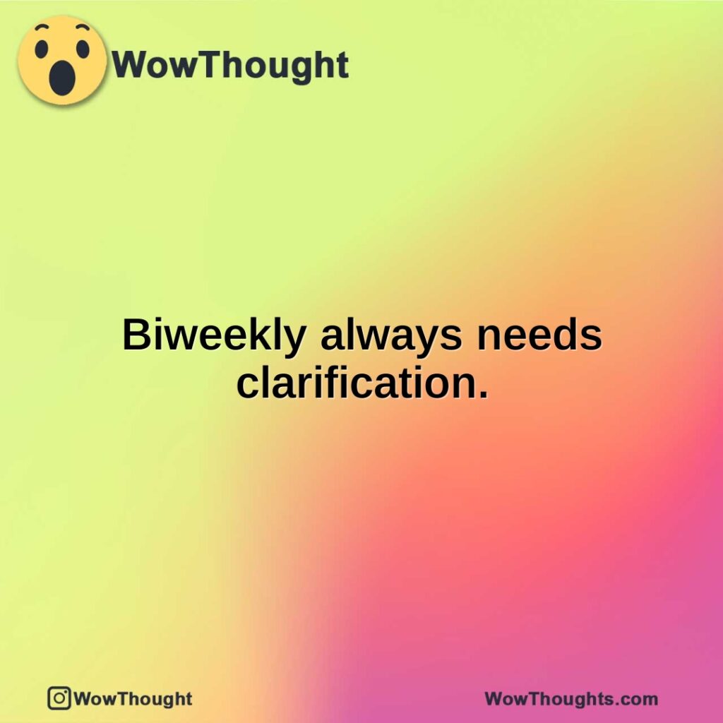 biweekly-always-needs-clarification.