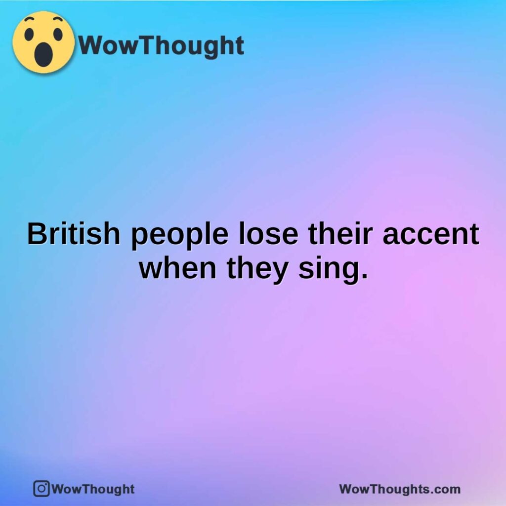 british-people-lose-their-accent-when-they-sing.