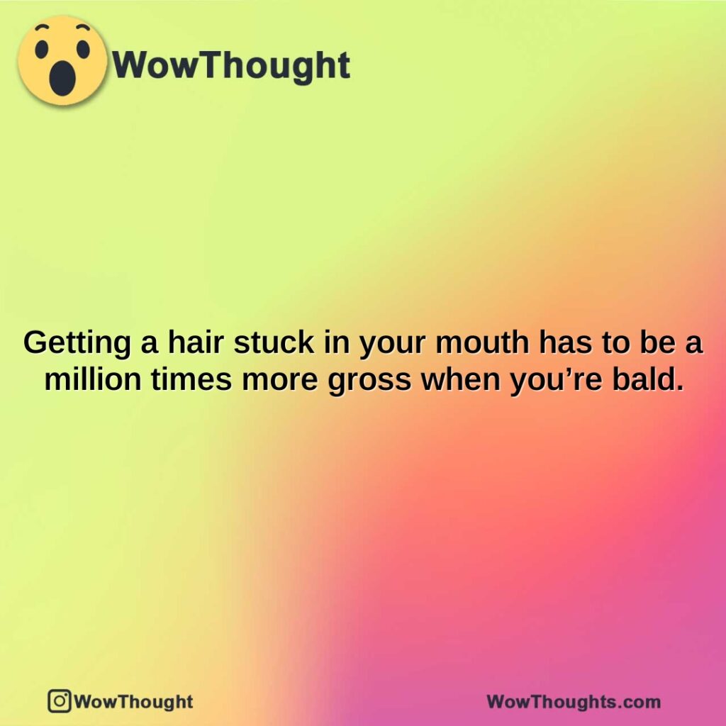 getting-a-hair-stuck-in-your-mouth-has-to-be-a-million-times-more-gross-when-youre-bald.