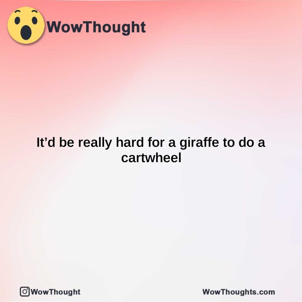 itd-be-really-hard-for-a-giraffe-to-do-a-cartwheel