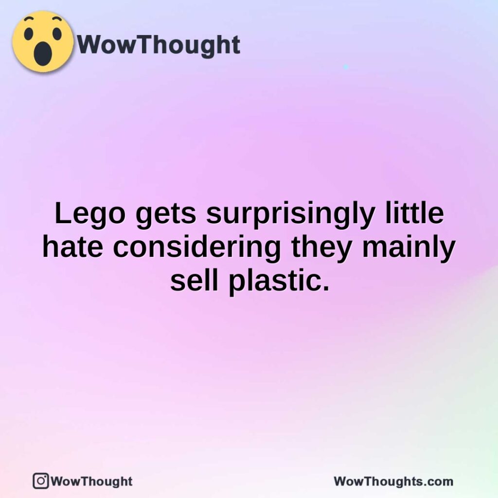 lego-gets-surprisingly-little-hate-considering-they-mainly-sell-plastic.