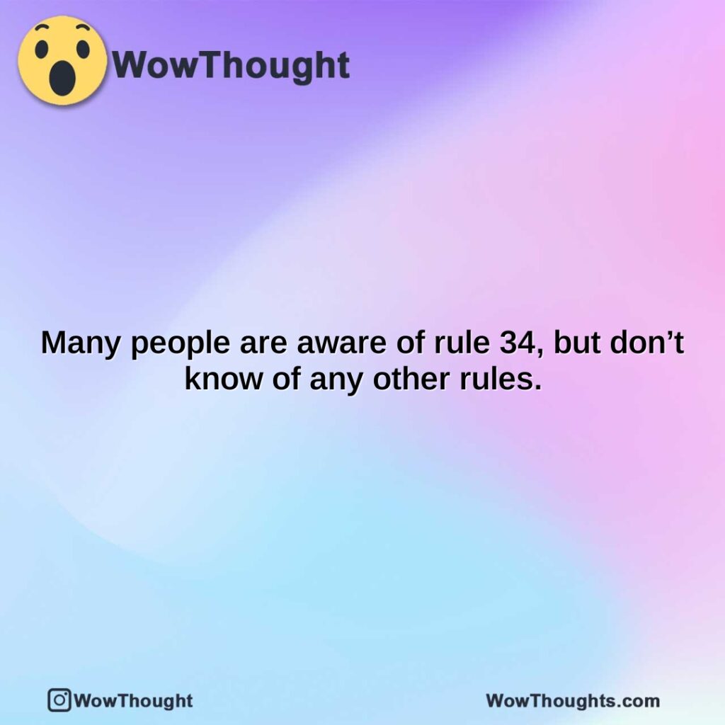 many-people-are-aware-of-rule-34-but-dont-know-of-any-other-rules.