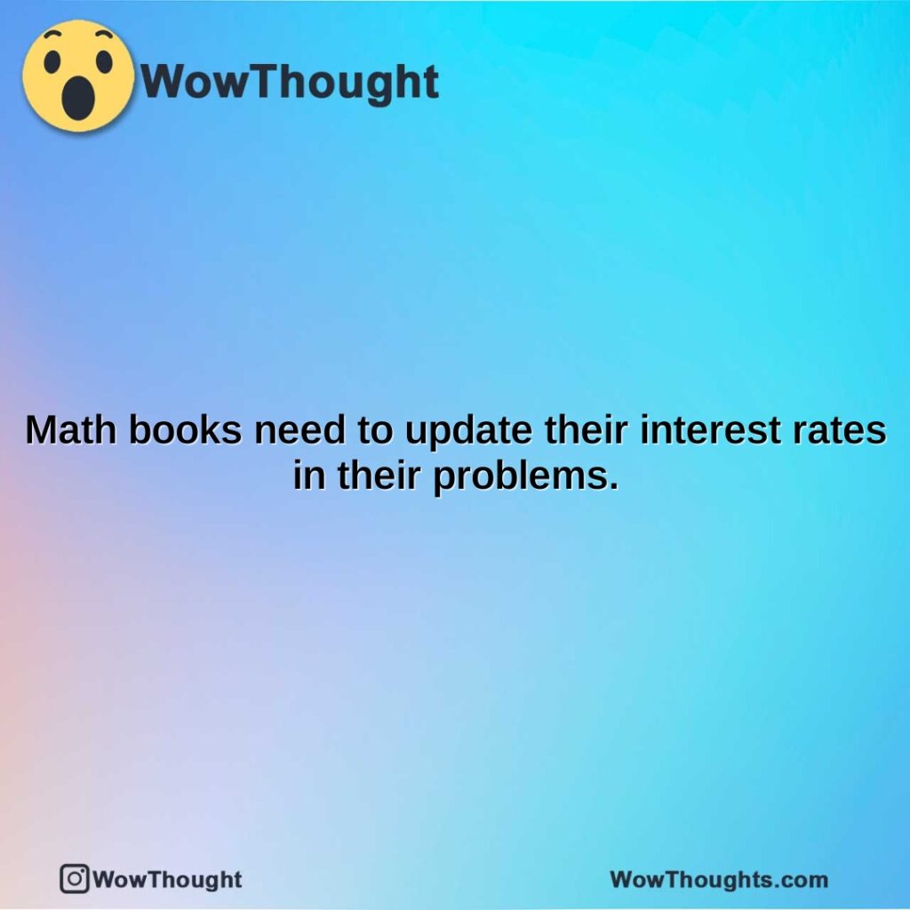 math-books-need-to-update-their-interest-rates-in-their-problems.