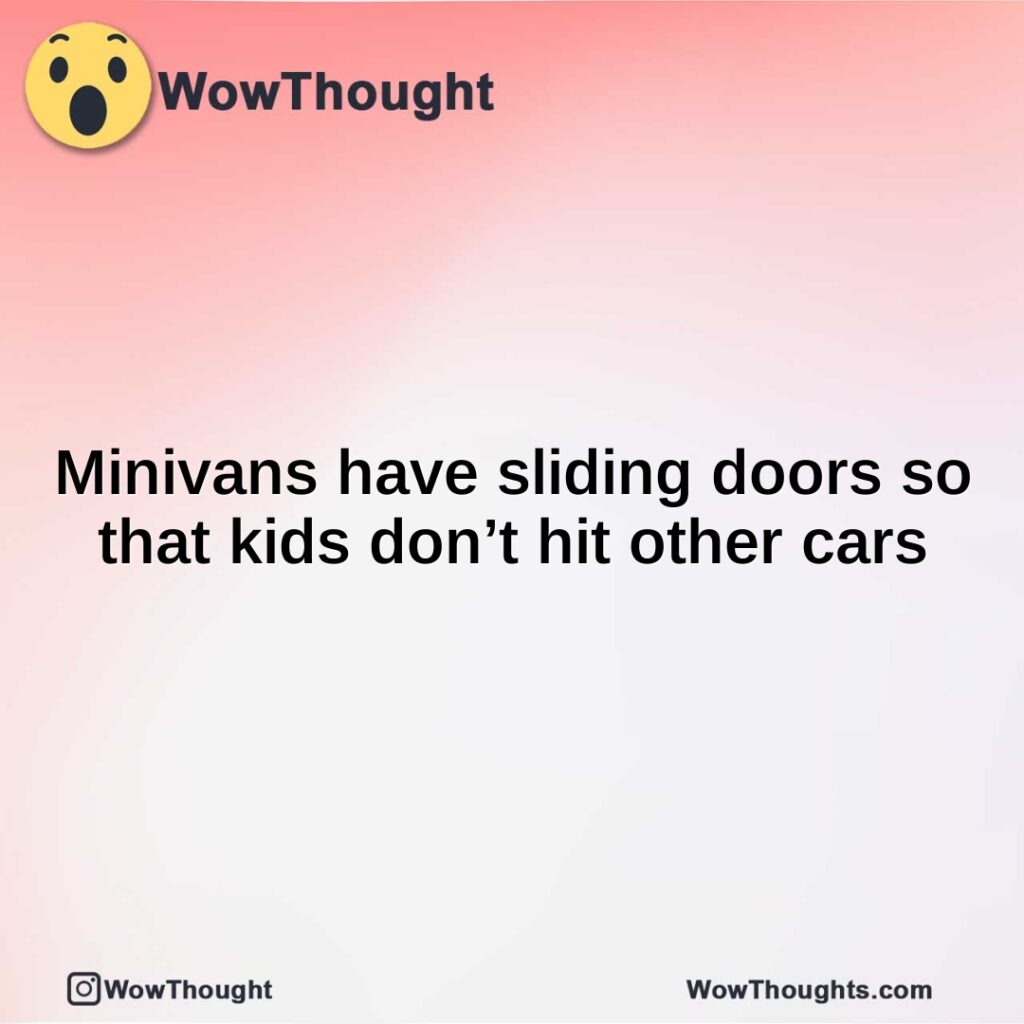 minivans-have-sliding-doors-so-that-kids-dont-hit-other-cars