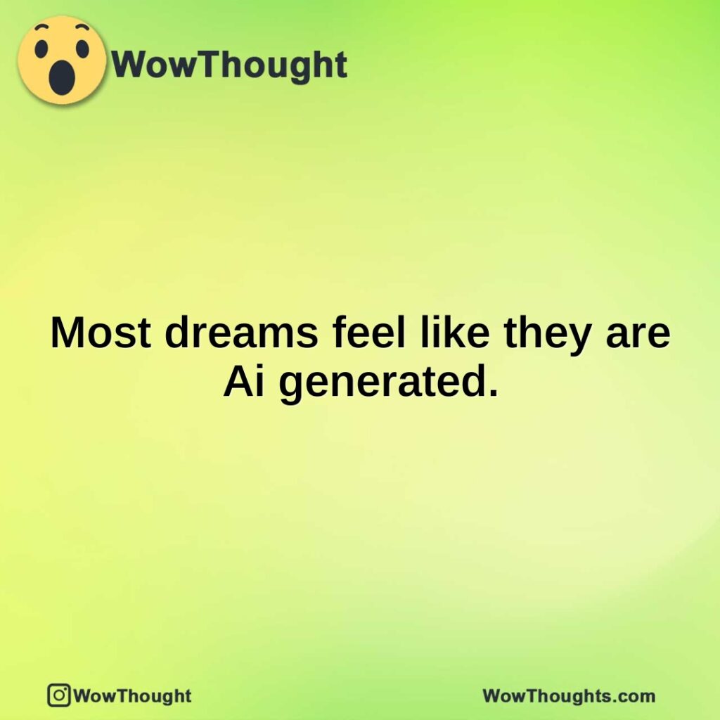 most-dreams-feel-like-they-are-ai-generated.