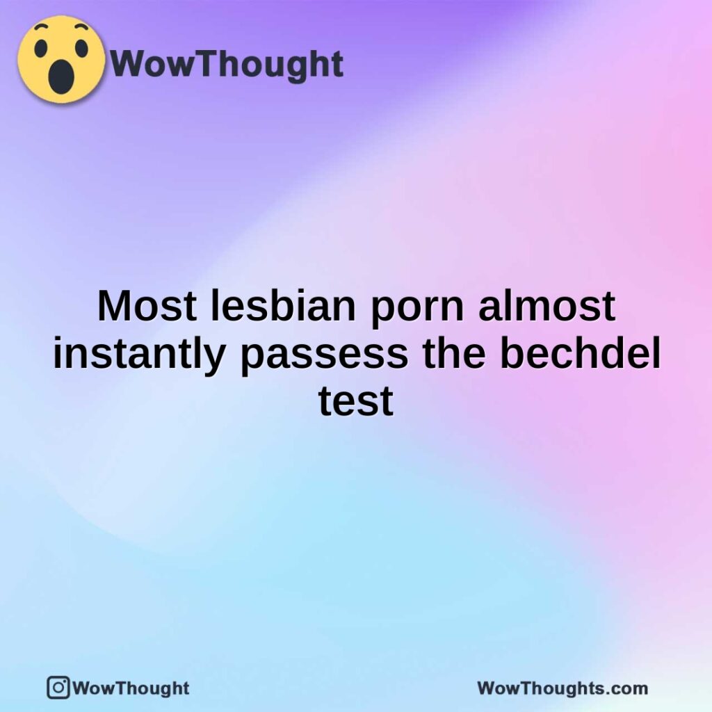 most-lesbian-porn-almost-instantly-passess-the-bechdel-test