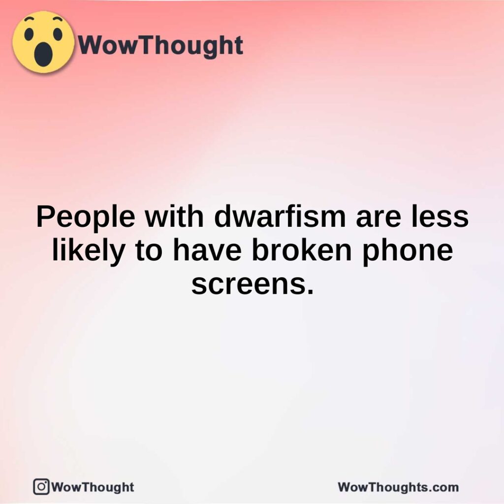 people-with-dwarfism-are-less-likely-to-have-broken-phone-screens.