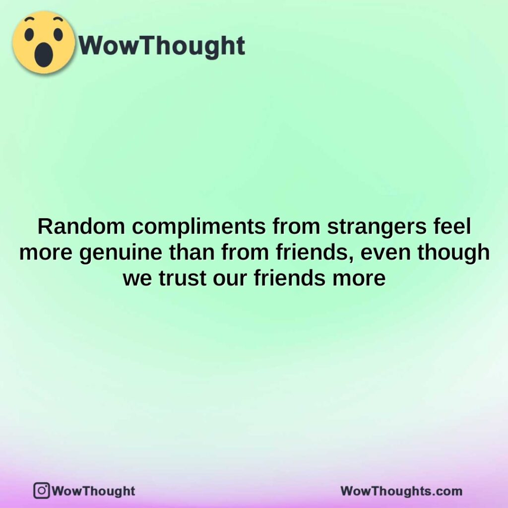 random-compliments-from-strangers-feel-more-genuine-than-from-friends-even-though-we-trust-our-friends-more