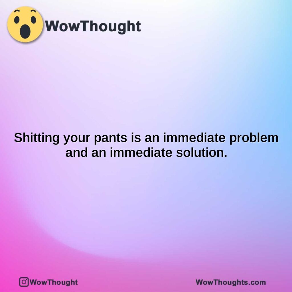 shitting-your-pants-is-an-immediate-problem-and-an-immediate-solution.