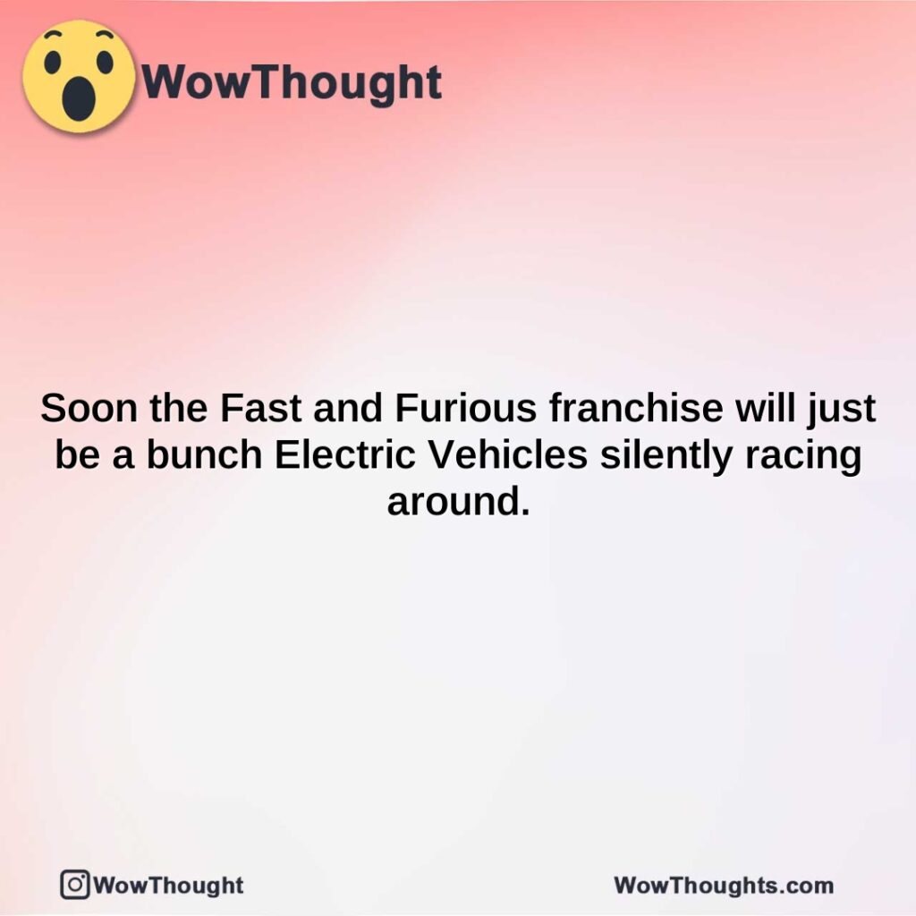 soon-the-fast-and-furious-franchise-will-just-be-a-bunch-electric-vehicles-silently-racing-around.