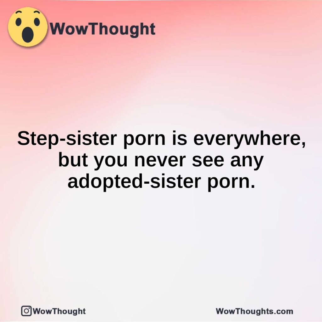 step-sister-porn-is-everywhere-but-you-never-see-any-adopted-sister-porn.