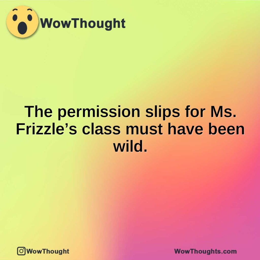 the-permission-slips-for-ms.-frizzles-class-must-have-been-wild.