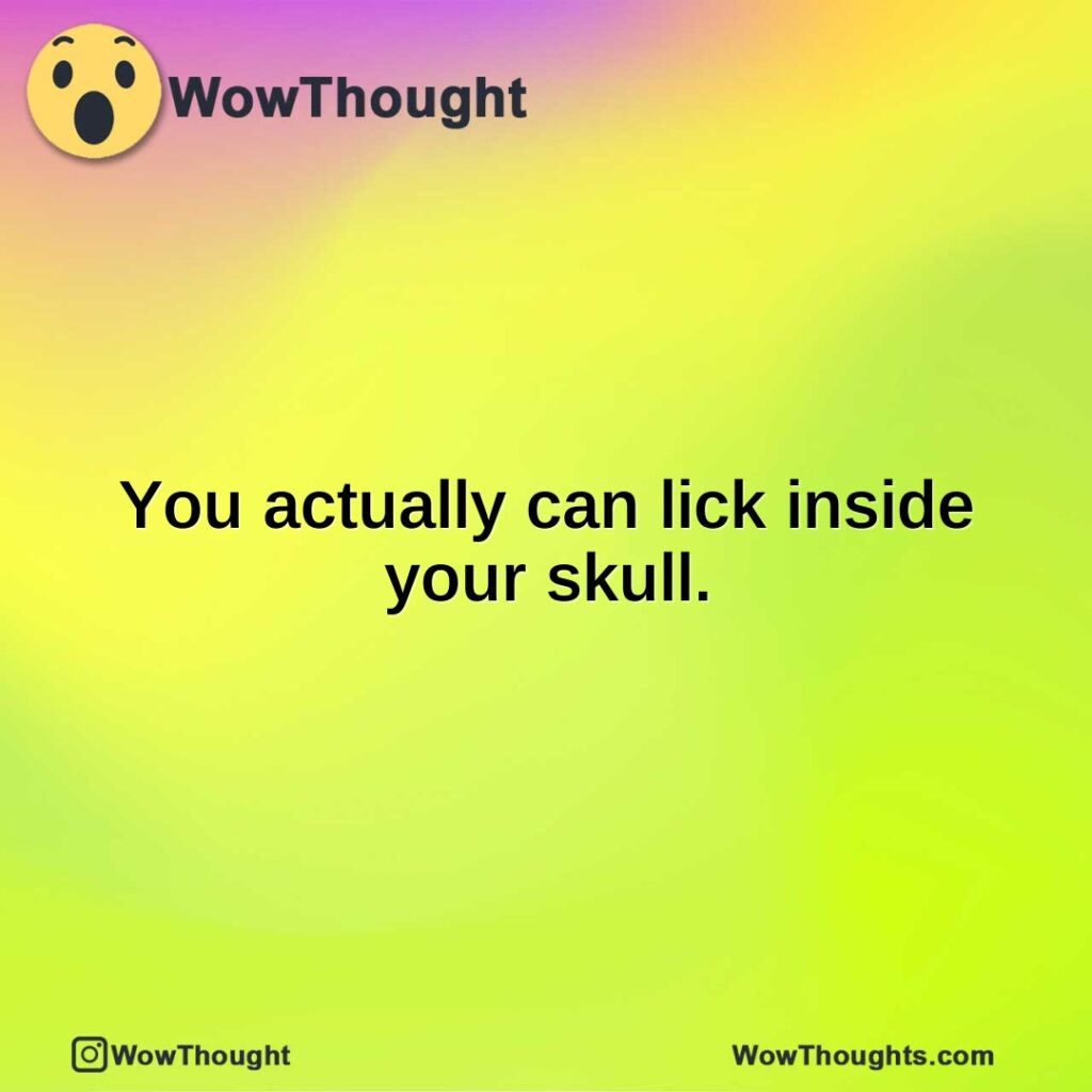 you-actually-can-lick-inside-your-skull.