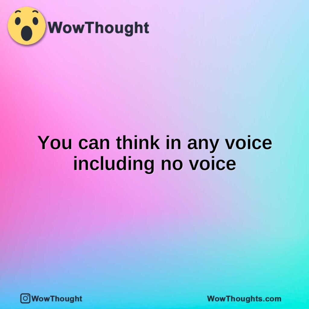 you-can-think-in-any-voice-including-no-voice