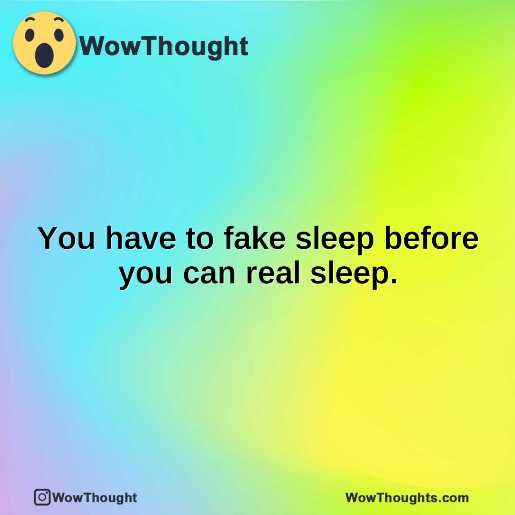 you-have-to-fake-sleep-before-you-can-real-sleep.