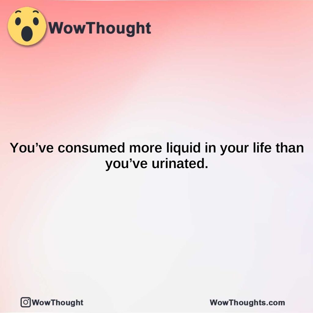 youve-consumed-more-liquid-in-your-life-than-youve-urinated.-1