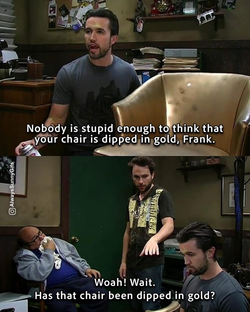 Always Sunny – S03E05 The Aluminum Monster vs Fatty Mcgoo – gold chair