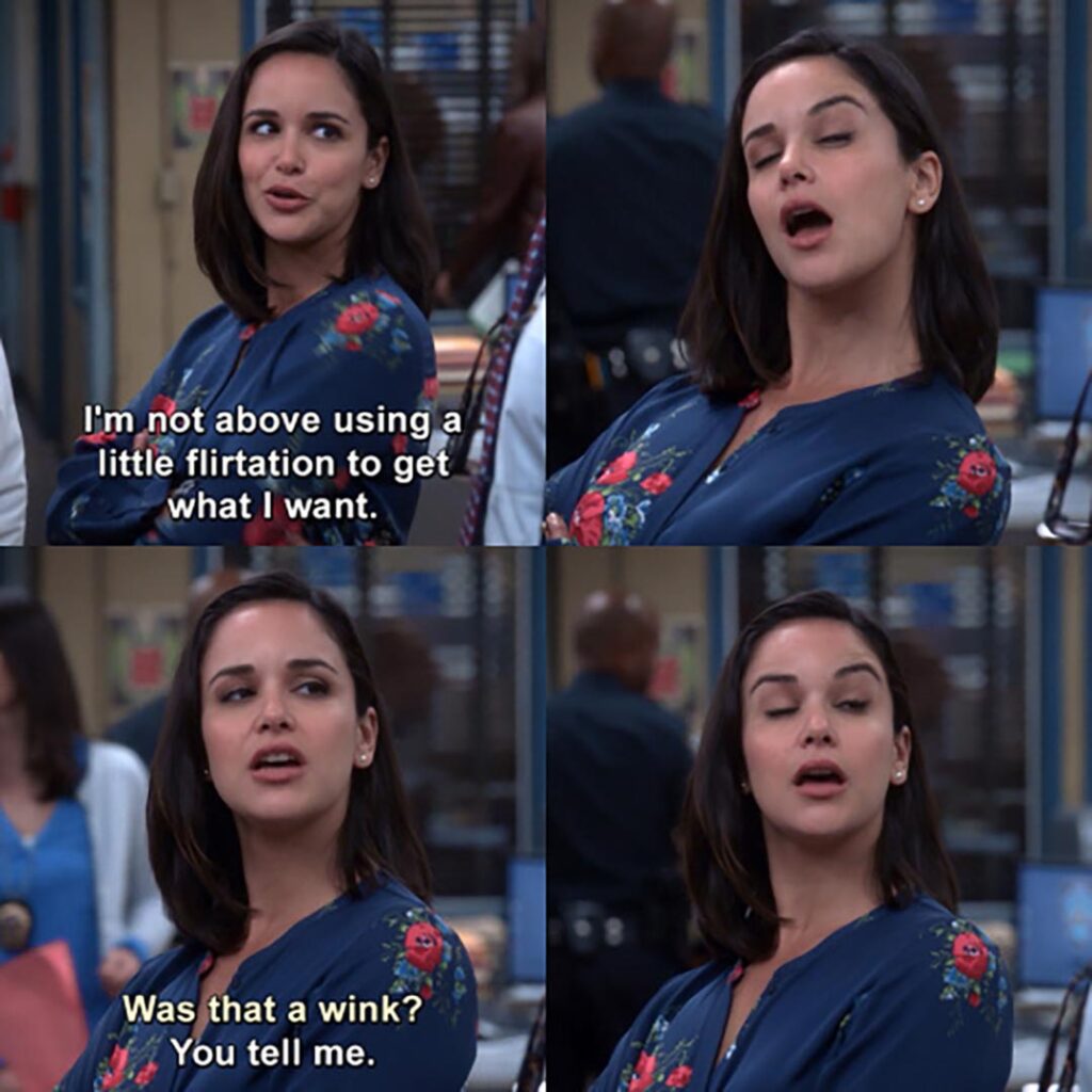 I'm not above using a little flirtation to get what I want (Brooklyn Nine-Nine)