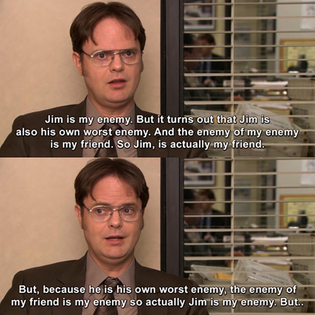 Jim is my enemy