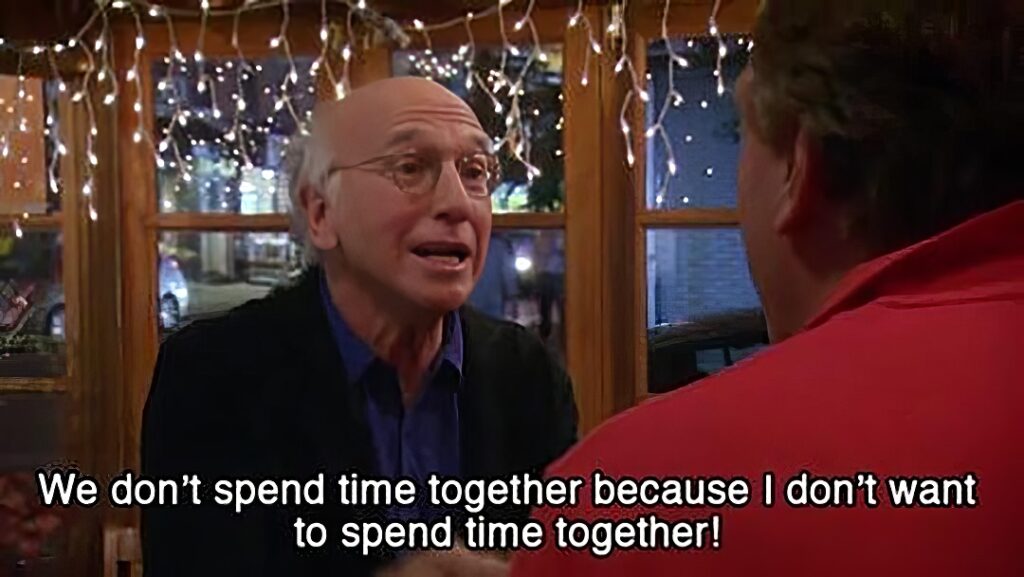 We don’t spend time together