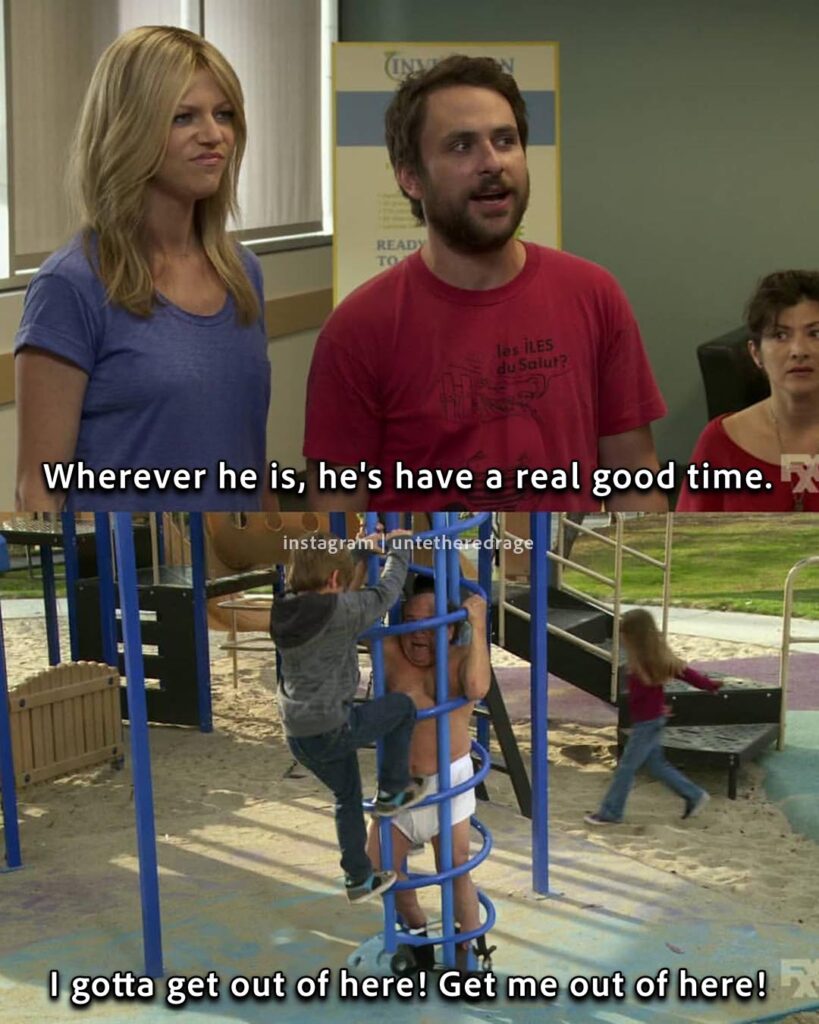 Wherever he is, he's having a real good time (Always Sunny) [S09E04]